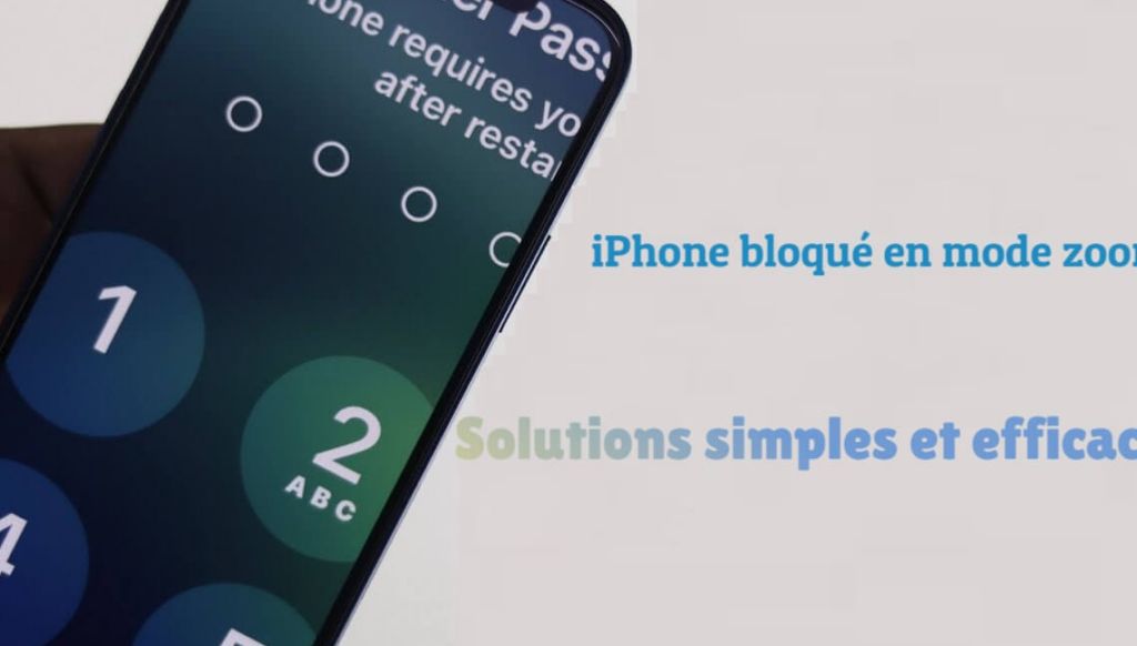 Écran iPhone zoom bloqué : comment résoudre le problème ?